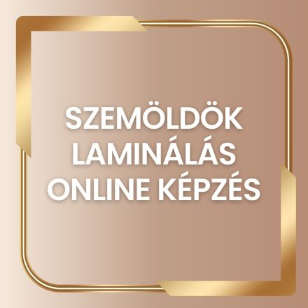 SZEMÖLDÖK LAMINÁLÁS ONLINE KÉPZÉS 
