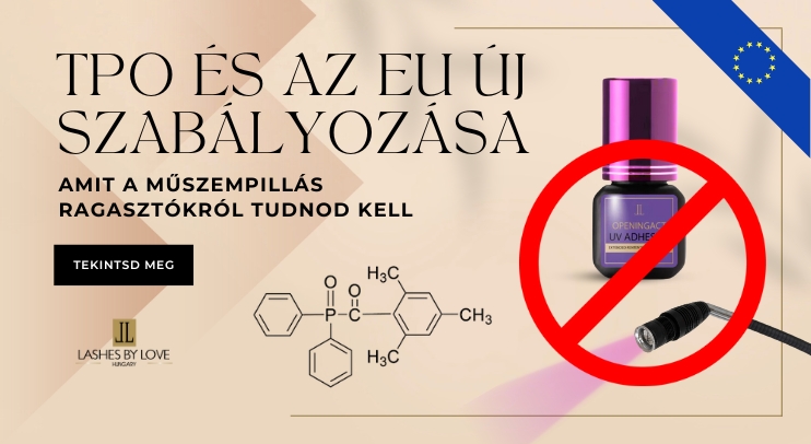 TPO ÉS AZ EU ÚJ SZABÁLYOZÁSA – AMIT A MŰSZEMPILLÁS RAGASZTÓKRÓL TUDNOD KELL